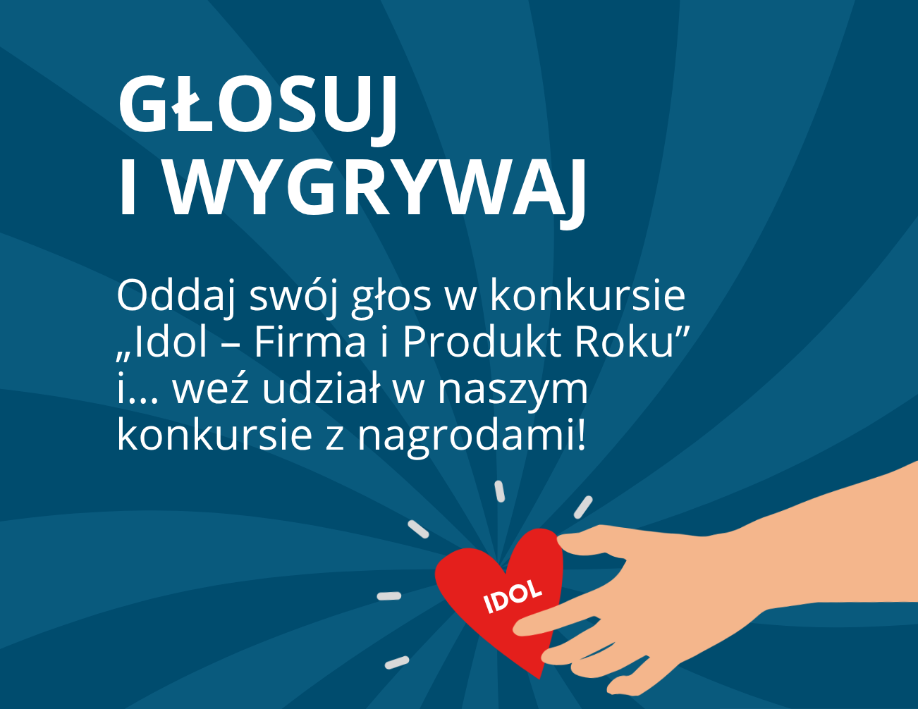 Konkurs z nagrodami dla głosujących w Konkursie IDOL - w kategoriach Firma oraz Produkt Roku!